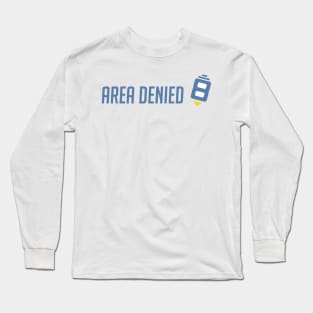 Area denied Long Sleeve T-Shirt